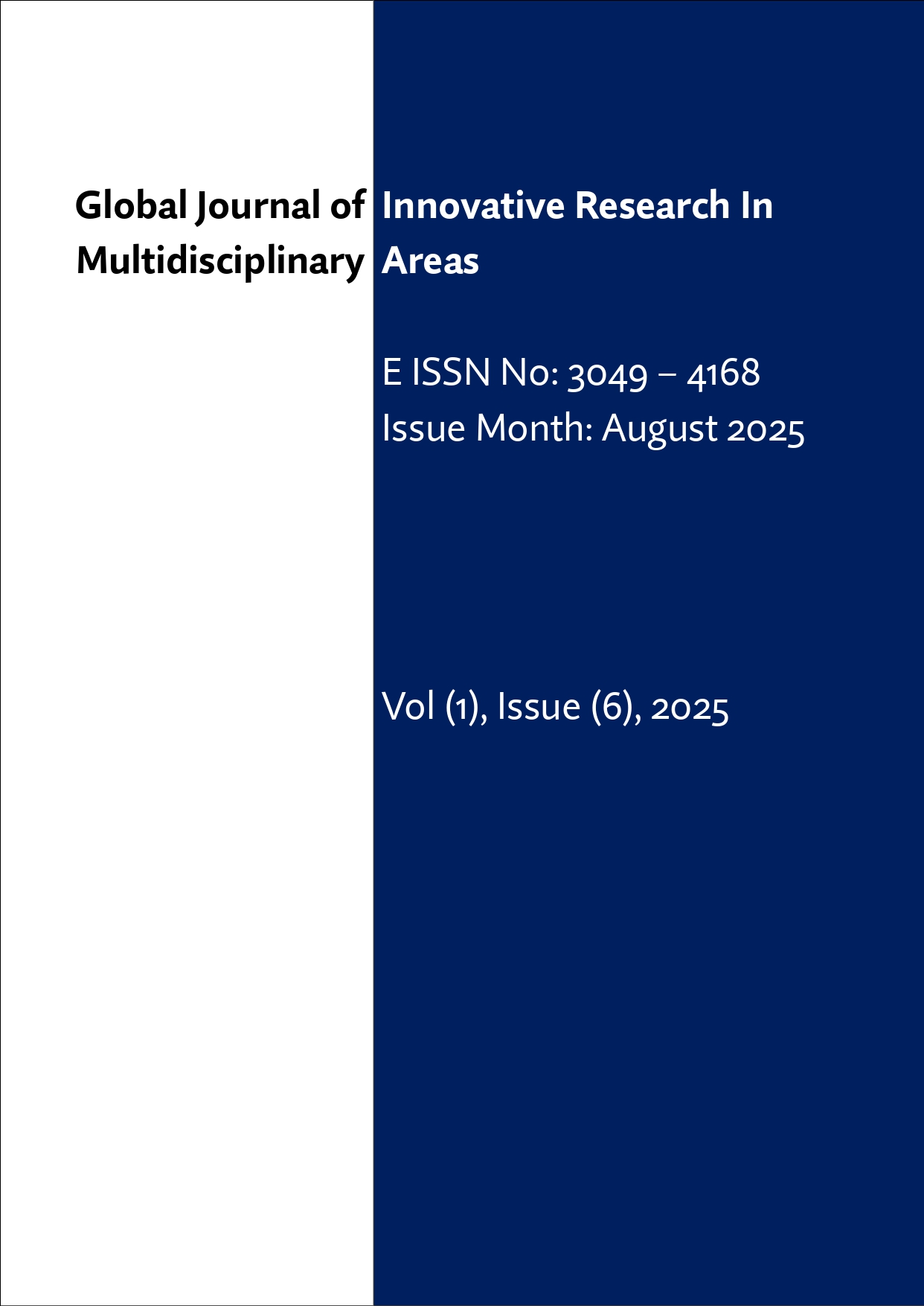 					View Vol. 1 No. 6 (2025): GLOBAL JOURNAL OF INNOVATIVE RESEARCH IN MULTIDISCIPLINARY AREAS - August Edition
				